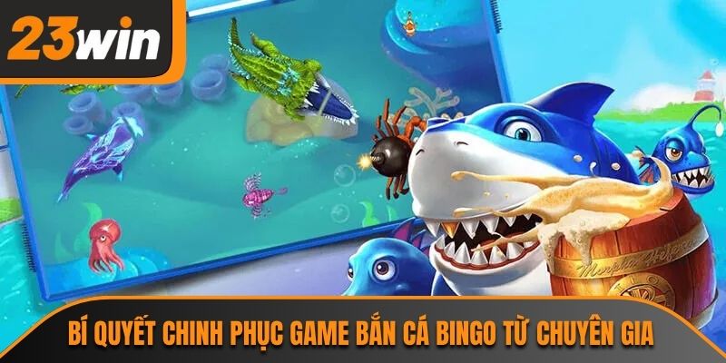 Bí quyết chinh phục game bắn cá bingo từ chuyên gia