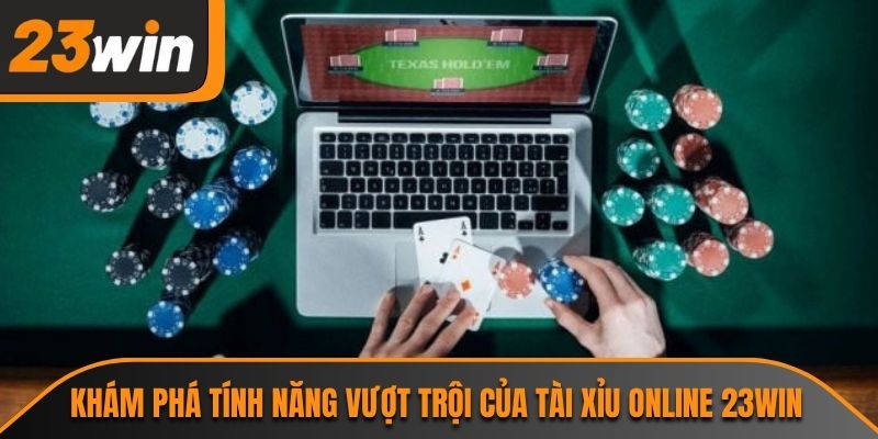 Khám phá tính năng vượt trội của tài xỉu online 23WIN