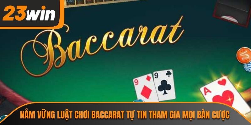 Nắm vững luật chơi baccarat tự tin tham gia mọi bàn cược