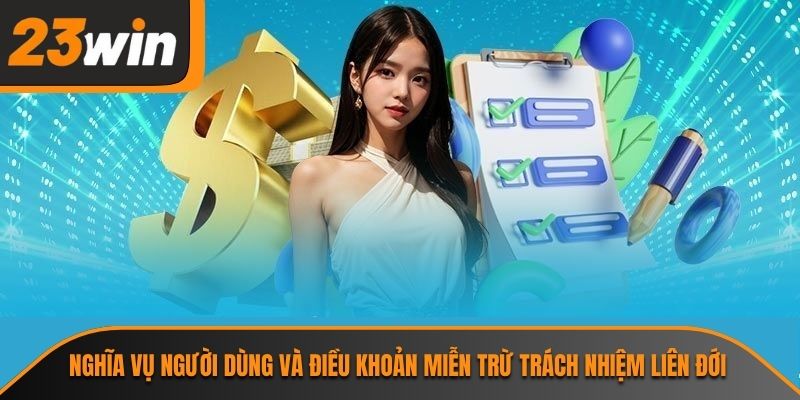 Nghĩa vụ người dùng và điều khoản miễn trừ trách nhiệm liên đới