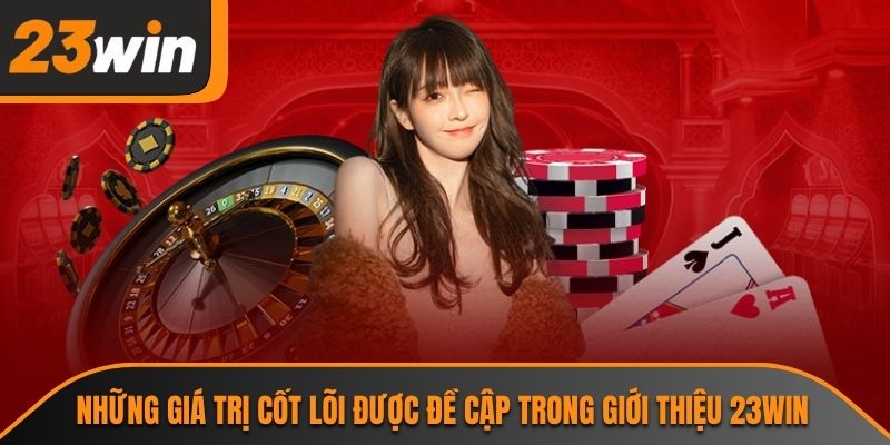 Những giá trị cốt lõi được đề cập trong giới thiệu 23WIN