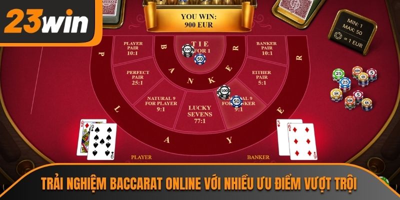Trải nghiệm baccarat online với nhiều ưu điểm vượt trội