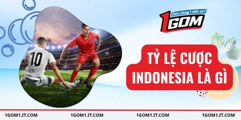 tỷ lệ cược indonesia là gì